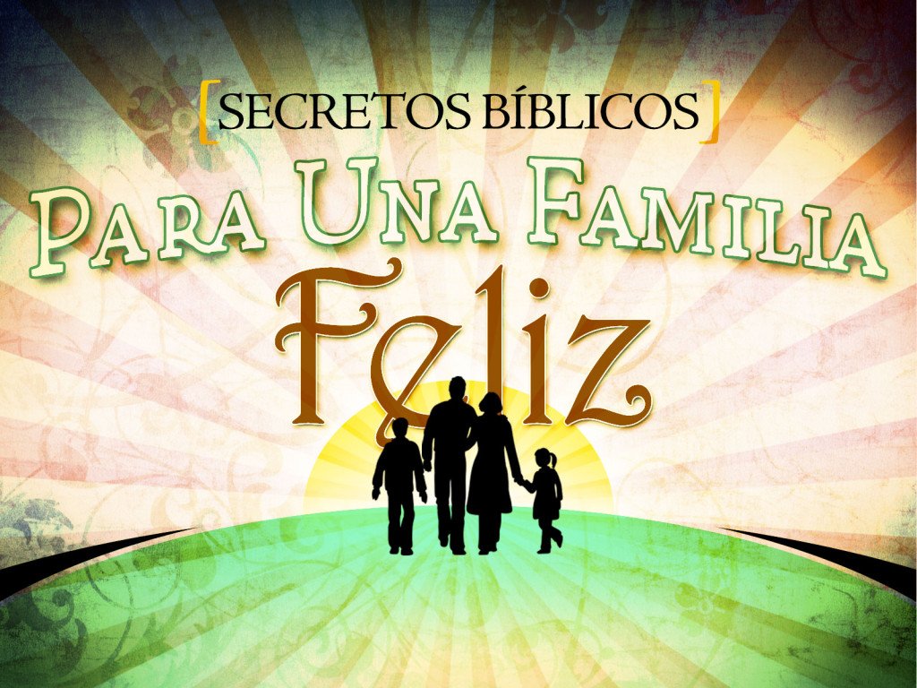 Serie Secretos Bíblicos Para Tener Una Familia Feliz